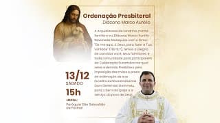 ORDENAÇÃO PRESBITERAL • Diácono Marco Aurélio Ravaneda Malaquias