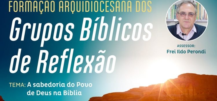 FORMAÇÃO ARQUIDIOCESANA DOS GRUPOS BÍBLICOS DE REFLEXÃO