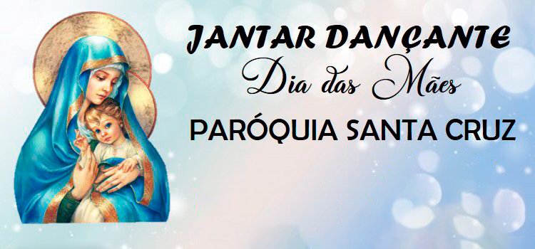 Paróquia Santa Cruz realizará Jantar dançante de Dia das Mães