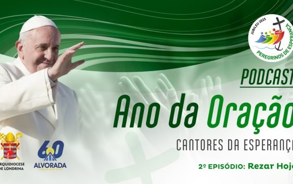 PODCAST Ano da Oração #2: Rezar Hoje