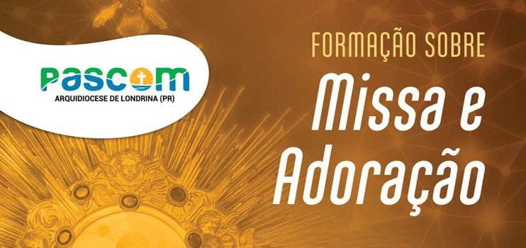 Pascom promove formação sobre a Missa e adoração