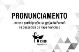 Pronunciamento sobre a participação da Igreja do Paraná na despedida do Papa Francisco